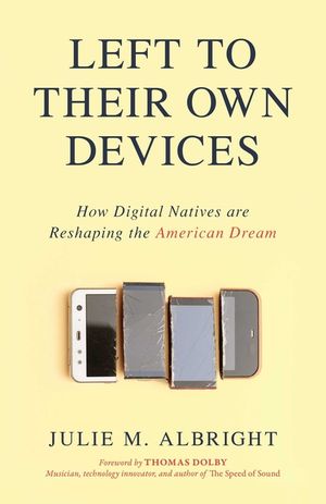 Left to Their Own Devices: How Digital Natives Are Reshaping the American Dream image number 0