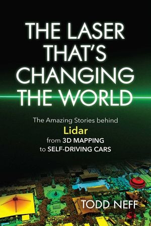 The Laser That's Changing the World: The Amazing Stories Behind Lidar, from 3D Mapping to Self-Driving Cars image number 0