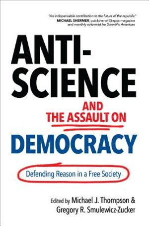 Anti-Science and the Assault on Democracy: Defending Reason in a Free Society image number 0