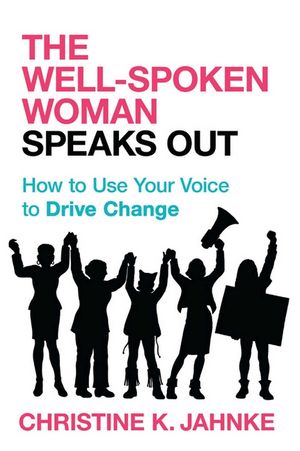 The Well-Spoken Woman Speaks Out: How to Use Your Voice to Drive Change image number 0