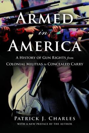 Armed in America: A History of Gun Rights from Colonial Militias to Concealed Carry image number 0