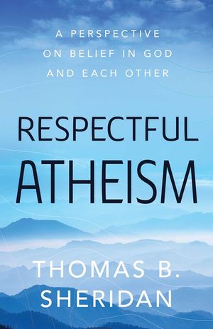 Respectful Atheism: A Perspective on Belief in God and Each Other image number 0
