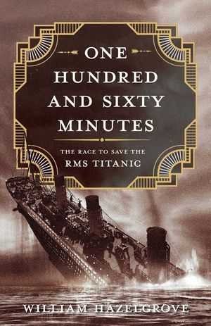 One Hundred and Sixty Minutes: The Race to Save the RMS Titanic image number 0