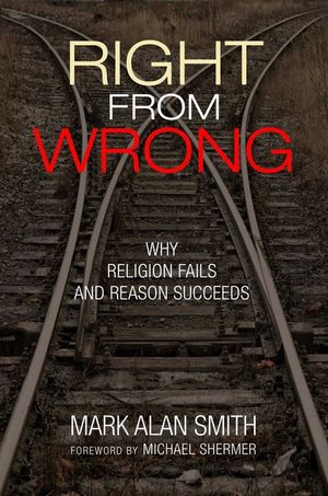 Right from Wrong: Why Religion Fails and Reason Succeeds image number 0