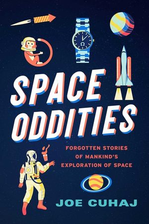 Space Oddities: Forgotten Stories of Mankind's Exploration of Space image number 0