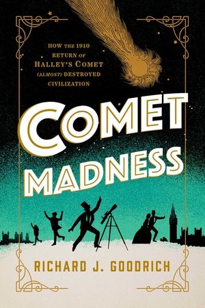 Comet Madness: How the 1910 Return of Halley's Comet (Almost) Destroyed Civilization image number 0