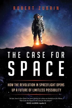 The Case for Space: How the Revolution in Spaceflight Opens Up a Future of Limitless Possibility image number 0