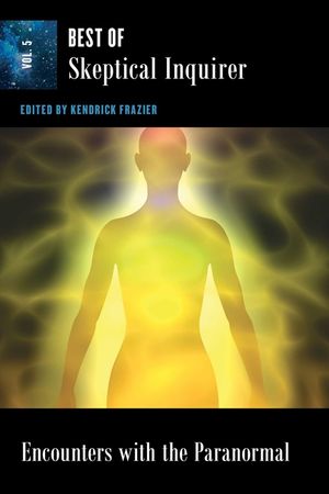 Encounters with the Paranormal: Best of Skeptical Inquirer Vol. 5 image number 0