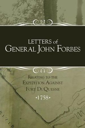 Letters of General John Forbes relating to the Expedition Against Fort Duquesne image number 0