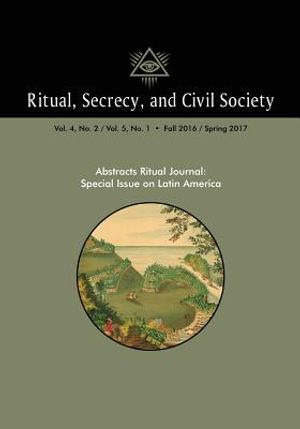 Ritual, Secrecy, and Civil Society: Volume 4, No. 2/ Volume 5, No. 1: Special Issue on Latin America image number 0