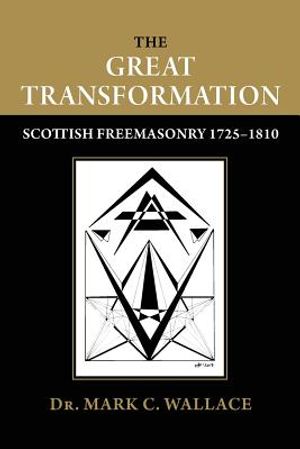 The Great Transformation: Scottish Freemasonry 1725-1810 image number 0
