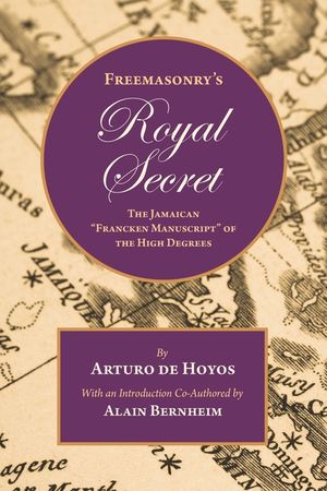 Freemasonry's Royal Secret: The Jamaican "Francken Manuscript" of the High Degrees image number 0