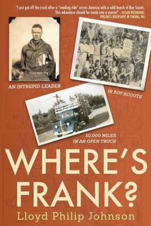 Where's Frank?: An Intrepid Leader, 18 Boy Scouts, 10,000 Miles in an Open Truck image number 0
