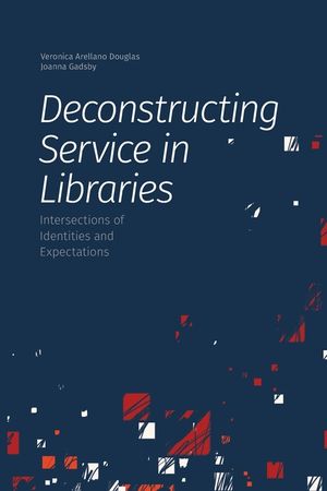 Deconstructing Service in Libraries: Intersections of Identities and Expectations image number 0