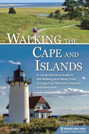 Walking the Cape and Islands: A Comprehensive Guide to the Walking and Hiking Trails of Cape Cod, Martha's Vineyard, and Nantucket image number 0