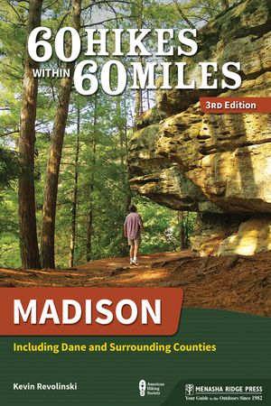 60 Hikes Within 60 Miles: Madison: Including Dane and Surrounding Counties image number 0
