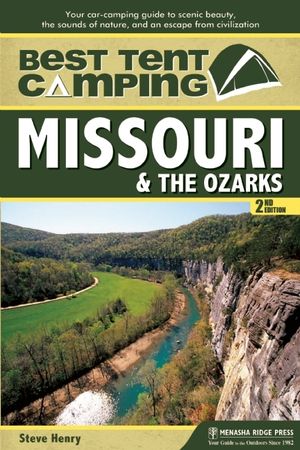 Best Tent Camping: Missouri & the Ozarks: Your Car-Camping Guide to Scenic Beauty, the Sounds of Nature, and an Escape from Civilization image number 0