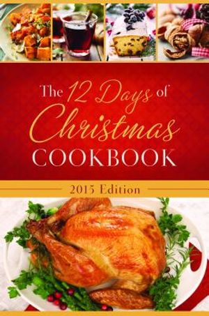 The 12 Days of Christmas Cookbook: The Ultimate in Effortless Holiday Entertaining image number 0