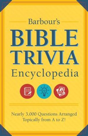 Barbour's Bible Trivia Encyclopedia : Nearly 3,000 Questions Arranged Topically from A to Z! image number 0