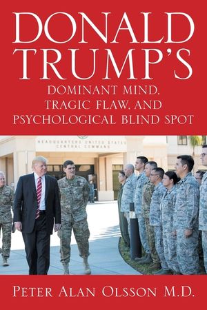 Donald Trump's Dominant Mind, Tragic Flaw, and Psychological Blind Spot image number 0