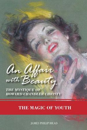An Affair with Beauty: The Mystique of Howard Chandler Christy: The Magic of Youth image number 0