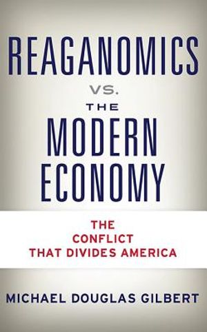 Reaganomics vs. the Modern Economy: The Conflict That Divides America image number 0