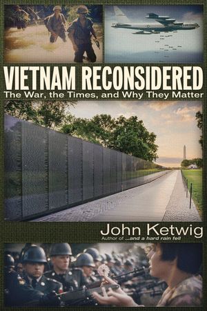 Vietnam Reconsidered: The War, the Times, and Why They Matter image number 0
