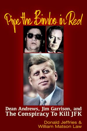 Pipe the Bimbo in Red: Dean Andrews, Jim Garrison and the Conspiracy to Kill JFK image number 0