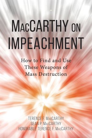 MacCarthy on Impeachment: How to Find and Use These Weapons of Mass Desctruction image number 0