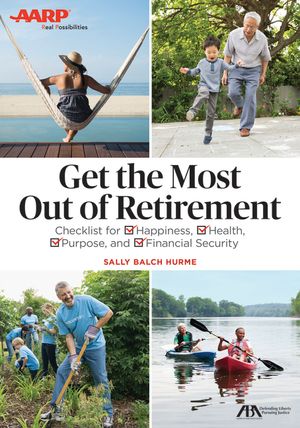 Get the Most Out of Retirement: Checklist for Happiness, Health, Purpose, and Financial Security image number 0