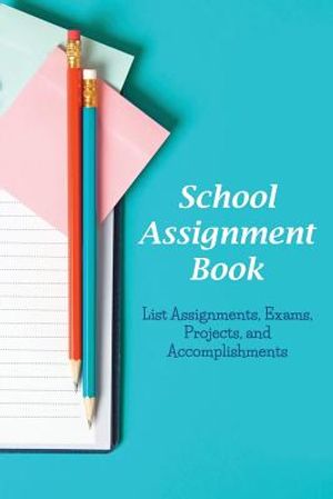 School Assignment Book: List Assignments, Exams, Projects, and Accomplishments image number 0