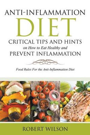 Anti-Inflammation Diet: Critical Tips and Hints on How to Eat Healthy and Prevent Inflammation (Large): Food Rules for the Anti-Inflammation D image number 0