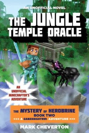 The Jungle Temple Oracle: The Mystery of Herobrine: Book Two: A Gameknight999 Adventure: An Unofficial Minecrafter's Adventure image number 0