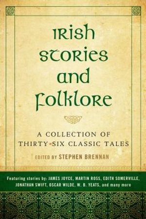 Irish Stories and Folklore: A Collection of Thirty-Six Classic Tales image number 0