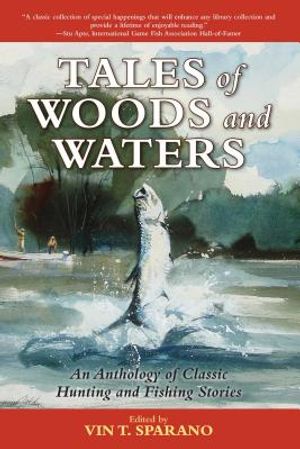 Tales of Woods and Waters: An Anthology of Classic Hunting and Fishing Stories image number 0