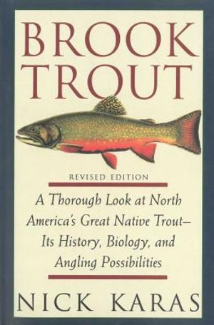 Brook Trout: A Thorough Look at North America's Great Native Trout- Its History, Biology, and Angling Possibilities image number 0