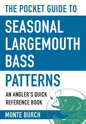 The Pocket Guide to Seasonal Largemouth Bass Patterns: An Angler's Quick Reference Book image number 0