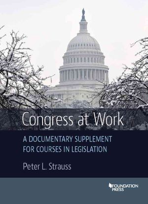 Congress at Work: A Documentary Supplement for Courses in Legislation image number 0