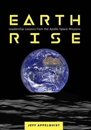 Earthrise: Leadership Lessons from the Apollo Space Missions image number 0