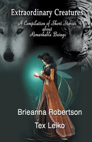 Extraordinary Creatures: A Compilation of Short Stories about Remarkable Beings image number 0