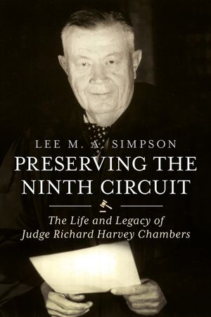 Preserving the Ninth Circuit: The Life and Legacy of Judge Richard Harvey Chambers image number 0