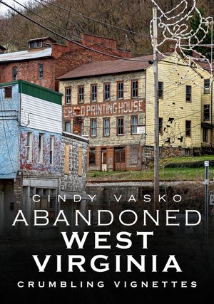 Abandoned West Virginia: Crumbling Vignettes image number 0