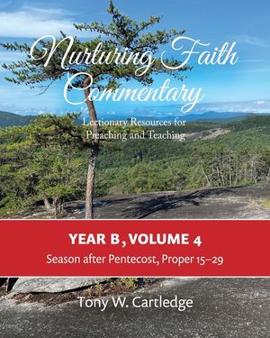 Nurturing Faith Commentary, Year B, Volume 4: Lectionary Resource for Preaching and Teaching: Lent-Easter-Pentecost image number 0