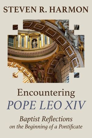 Encountering Pope Leo XIV: Baptist Reflections on the Beginning of a Pontificate image number 0