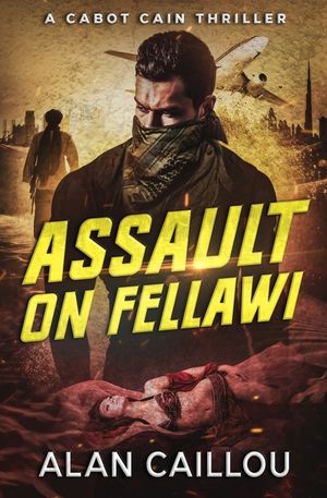 Assault on Fellawi - A Cabot Cain Thriller (Book 4) image number 0