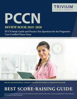 PCCN Review Book 2019-2020: PCCN Study Guide and Practice Test Questions for the Progressive Care Certified Nurse Exam image number 0