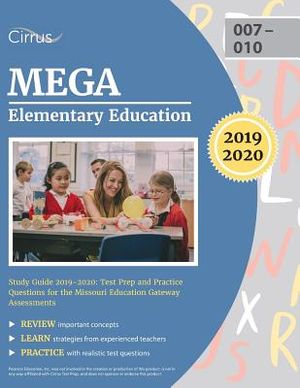 MEGA Elementary Education Study Guide 2019-2020: est Prep and Practice Questions for the Missouri Education Gateway Assessments image number 0