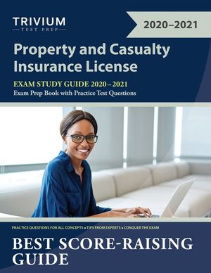 Property and Casualty Insurance License Exam Study Guide 2020-2021: P&C Exam Prep Book with Practice Test Questions image number 0