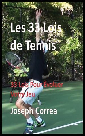 Les 33 Lois de Tennis: 33 Lois Pour Evoluer Votre Jeu image number 0