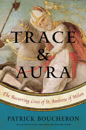 Trace and Aura: The Recurring Lives of St. Ambrose of Milan image number 0